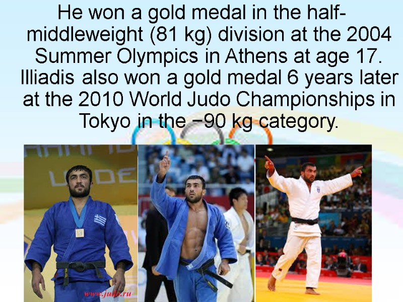 He won a gold medal in the half-middleweight (81 kg) division at the 2004